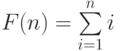 F(n)=\sum\limits_{i=1}^n i