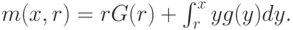 m(x,r) = rG(r) + \int_r^xyg(y)dy.