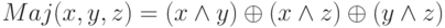 Maj (x, y, z) = (x \wedge y) \oplus (x \wedge z) \oplus (y \wedge z)