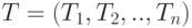 T=(T_1,T_2,..,T_n)