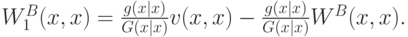 W^B_1(x,x) = \frac{g(x|x)}{G(x|x)}v(x,x) - \frac{g(x|x)}{G(x|x)}W^B(x,x).