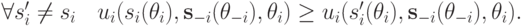 \forall s^\prime_i\neq s_i\quad u_i(s_i(\theta_i),\mathbf s_{-i}(\mathbf\theta_{-i}), \theta_i)\ge u_i(s^\prime_i(\theta_i),\mathbf s_{-i}(\mathbf\theta_{-i}), \theta_i).