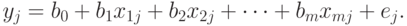 y_j=b_0+b_1x_{1j}+b_2x_{2j}+\cdots+b_mx_{mj}+e_j.