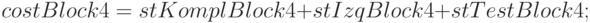 costBlock4=stKomplBlock4+stIzqBlock4+stTestBlock4;