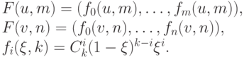 F(u,m) = (f_0(u,m), \dots ,f_m(u,m) ) ,\\
F(v,n)=  ( f_0(v,n), \dots ,f_n(v,n) ) ,\\
f_i ( \xi,k) = C_k^i(1- \xi)^{k-i} \xi^i.