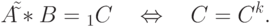 A\tilde \tilde * B = _1 C\quad \Leftrightarrow \quad C =
C^k .