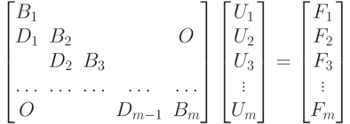 \begin{bmatrix}
B_1\\
D_1 & B_2 & & & O \\
& D_2 & B_3 \\
\ldots & \ldots & \ldots & \ldots & \ldots \\
O & & & D_{m-1} & B_m
\end{bmatrix}
\begin{bmatrix}
U_1 \\ U_2 \\ U_3 \\ \vdots \\ U_m
\end{bmatrix}
=
\begin{bmatrix}
F_1 \\ F_2 \\ F_3 \\ \vdots \\ F_m
\end{bmatrix}