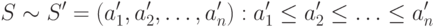 S \sim S' = {(a'_1, a'_2, \ldots, a'_n): a'_1 \le a'_2 \le \ldots \le a'_n}