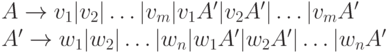 A \to v_1 \vert v_2 \vert \ldots \vert v_m \vert v_1A' \vert v_2 A' \vert \ldots \vert v_m A'
\\
A' \to w_1 \vert w_2 \vert \ldots \vert w_n \vert w_1 A' \vert w_2 A' \vert \ldots \vert w_n A'