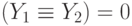 (Y_{1} \equiv Y_{2}) = 0