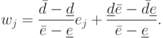 w_j = \frac{{\bar d - \underline d }}
{{\bar e - \underline e }}e_j + \frac{{\underline d \bar e - \bar d\underline
e }}
{{\bar e - \underline e }}.