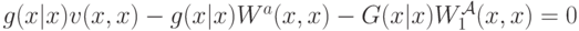 g(x|x)v(x,x) - g(x|x)W^a(x,x) - G(x|x)W^{\mathcal A}_1(x,x) = 0