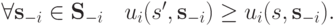 \forall \mathbf s_{-i} \in \mathbf S_{-i}\quad u_i(s^\prime, \mathbf s_{-i})\ge u_i(s, \mathbf s_{-i}).