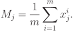 M_j = \frac{1}{m}\sum\limits_{i = 1}^m {x_j^i}
.