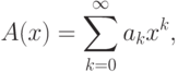 A(x) = \sum\limits_{k = 0}^\infty  {a_k x^k },