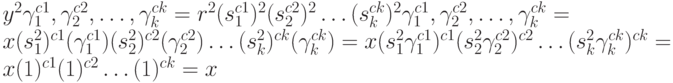 y^{2} \gamma _{1}^{c1}, \gamma _{2}^{c2}, \dots , \gamma _{k}^{ck} = r^{2}(s_{1}^{c1})^{2}(s_{2}^{c2})^{2}\dots (s_{k}^{ck})^{2}\gamma _{1}^{c1}, \gamma _{2}^{c2}, \dots , \gamma _{k}^{ck} =  x(s_{1}^{2})^{c1}(\gamma _{1}^{c1})(s_{2}^{2})^{c2}(\gamma _{2}^{c2})\dots (s_{k}^{2})^{ck}(\gamma _{k}^{ck}) = x(s_{1}^{2} \gamma _{1}^{c1})^{c1}(s_{2}^{2}\gamma _{2}^{c2})^{c2}\dots (s_{k}^{2}\gamma _{k}^{ck})^{ck} = x(1)^{c1}(1)^{c2} \dots  (1)^{ck} = x