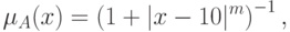 \mu _A (x) = \left( {1 + |x - 10|^m} \right)^{ - 1},