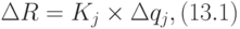 \Delta R=K_{j}\times \Delta q_{j}, (13.1)