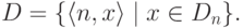 D=\{ \langle  n, x\rangle \mid x \in D_n\}.