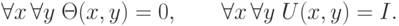 \forall x\,\forall y\;\Theta (x,y) = 0,\quad \quad \forall
x\,\forall y\;U(x,y) = I
.