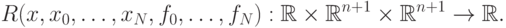 R(x,x_0,\dots,x_N,f_0,\dots,f_N):\Bbb{R}\times\Bbb{R}^{n+1}\times\Bbb{R}^{n+1}\to\Bbb{R}.