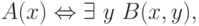 A(x) \Leftrightarrow    \exists\  y\ B(x,y),