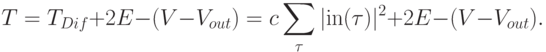 T = T_{Dif} + 2E - (V - V_{out})= c
\sum\limits_\tau  {{\rm{|in}}(\tau )|^2 } +2E - (V- V_{out}).