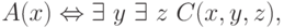 A(x) \Leftrightarrow    \exists\  y\ \exists\  z\ C(x,y,z),