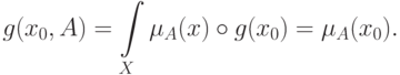 g(x_0 ,A) = \int\limits_X {\mu _A (x) \circ g(x_0 )}  = \mu
_A (x_0 ).