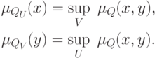 \begin{gathered}
\mu _{Q_U } (x) = \mathop {\sup }\limits_V \;\mu _Q (x,y), \\
\mu _{Q_V } (y) = \mathop {\sup }\limits_U \;\mu _Q (x,y). \\
\end{gathered}