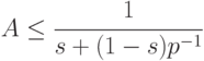 A\le\cfrac{1}{s+(1-s)p^{-1}}