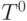 T^0