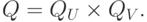 Q= Q_{U}\times Q_{V}.