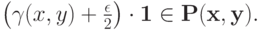 \left(\gamma(x,y) + \frac\epsilon2\right)\cdot\bf 1\in P(x,y).