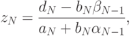 z_N=\frac{d_N-b_N\beta_{N-1}}{a_N+b_N\alpha_{N-1}},