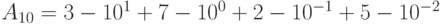 A_{10}=3-10^1+7-10^0+2-10^{-1} + 5-10^{-2}