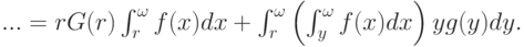 ...= rG(r)\int_r^{\omega} f(x)dx + \int_r^{\omega} \left(\int_y^{\omega} f(x)dx\right)yg(y)dy.