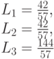 L_1=\frac{42}{57},\\
L_2=\frac{42}{57},\\
L_3=\frac{144}{57}