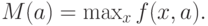 M(a) = \max_x f(x,a).