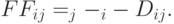 FF_{ij} = \nVleftrightarrow_j - \nVleftrightarrow_i - D_{ij}.