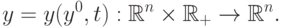 y=y(y^0,t):\Bbb{R}^n\times\Bbb{R}_+\to\Bbb{R}^n.