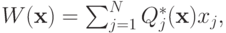 W(\mathbf x) = \sum_{j=1}^NQ^*_j(\mathbf x)x_j,