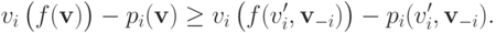 v_i\left(\vphantom{1^2}f(\mathbf v)\right) - p_i(\mathbf v) \ge v_i\left(\vphantom{1^2}f(v^\prime_i,\mathbf v_{-i})\right) - p_i(v^\prime_i, \mathbf v_{-i}).