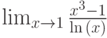 \lim_{x \to 1} \frac{x^3-1}{\ln{(x)}}