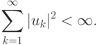 \sum\limits_{k=1}^\infty|u_k|^2<\infty.