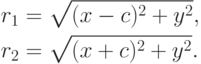 \begin{align*}
& r_1=\sqrt{(x-c)^2+y^2}, \\
& r_2=\sqrt{(x+c)^2+y^2}.
\end{align*}