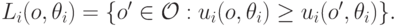 L_i(o,\theta_i)=\{o^\prime\in\mathcal O:u_i(o,\theta_i)\ge u_i(o^\prime,\theta_i)\}.