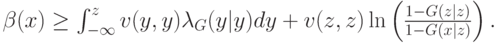 \beta(x) \ge \int_{-\infty}^zv(y,y)\lambda_G(y|y)dy + v(z,z)\ln\left(\frac{1-G(z|z)}{1-G(x|z)}\right).