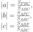 |a|=\frac{S_{PBC}}{S_{ABC}},\\
|b|=\frac{S_{APC}}{S_{ABC}},\\
|c|=\frac{S_{ABP}}{S_{ABC}}
