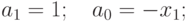 a_1=1;\quad a_0=-x_1;